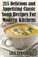 215 Delicious And Appetizing Classic Soup Recipes For Modern Kitchens