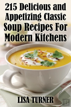 Bertrand.pt - 215 Delicious And Appetizing Classic Soup Recipes For Modern Kitchens