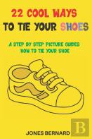 22 Cool Ways To Tie Your Shoes