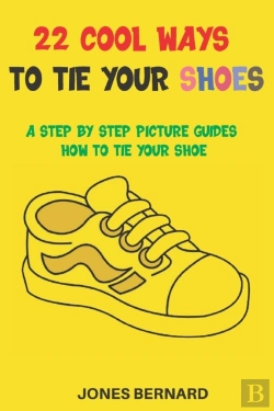 Bertrand.pt - 22 Cool Ways To Tie Your Shoes