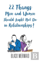 22 Thangs Men And Women Should Aught Not Do In Relationships!