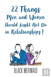 22 Thangs Men And Women Should Aught Not Do In Relationships!