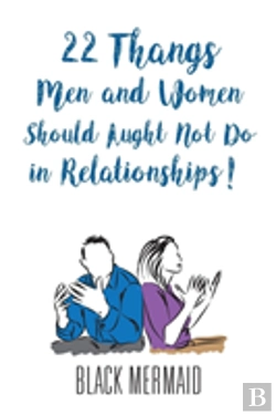 Bertrand.pt - 22 Thangs Men And Women Should Aught Not Do In Relationships!
