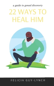 22 Ways To Heal Him: A Guide To Gonad Di