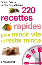 220 Recettes Rapides Pour Mincir Vite Et Rester Mince