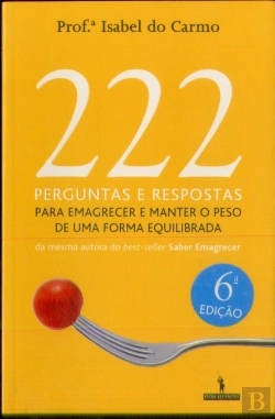 Bertrand.pt - 222 Perguntas e Respostas para Emagrecer e Manter o Peso de Uma Forma Equilibrada