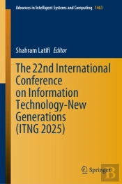 22nd International Conference On Information Technology-New Generations (Itng 2025)