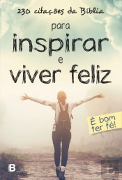 230 Citações da Bíblia para Inspirar e Viver Feliz
