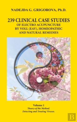 Bertrand.pt - 239 Clinical Case Studies Of Electro Acupuncture By Voll (Eav), Homeopathic And Natural Remedies