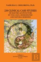 239 Clinical Case Studies Of Electro Acupuncture By Voll (Eav), Homeopathic And Natural Remedies