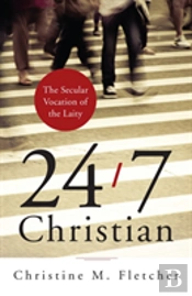 24/7 Christian: The Secular Vocation Of The Laity