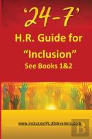 '24-7' H.R.Guide For ''Inclusion'' See Books 1&2