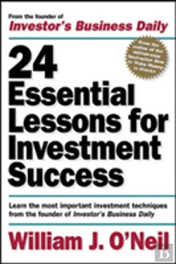 Bertrand.pt - 24 Essential Lessons For Investment Success: Learn The Most Important Investment Techniques From The Founder Of Investor'S Business Daily