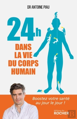 Bertrand.pt - 24 Heures Dans La Vie Du Corps Humain ; Boostez Votre Santé Au Jour Le Jour !