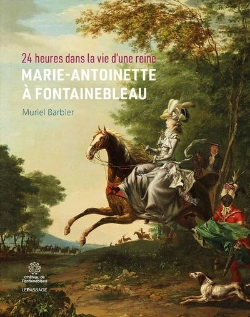 Bertrand.pt - 24 Heures Dans La Vie D'Une Reine : Marie-Antoinette À Fontainebleau