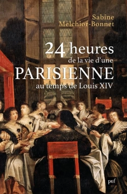 Bertrand.pt - 24 Heures De La Vie D'Une Parisienne : Au Temps De Louis Xiv