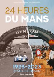 24 Heures Du Mans : 1923-2023, Un Siècle De Passion !
