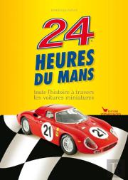 24 Heures Du Mans A Travers Les Voitures Miniatures