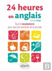 24 Heures En Anglais Le Vocabulaire Pour Tous Les Moments De La Journee