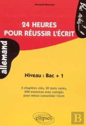 24 Heures Pour Réussir L'Écrit - Niveau : Bac + 1 (Allemand)