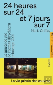 24 Heures Sur 24 Et 7 Jours Sur 7 : Le Musée De Rue De Thomas Hirschhorn, Printemps 2001