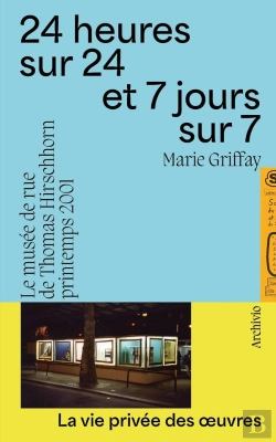 Bertrand.pt - 24 Heures Sur 24 Et 7 Jours Sur 7 : Le Musée De Rue De Thomas Hirschhorn, Printemps 2001