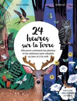 Bertrand.pt - 24 Heures Sur La Terre : Découvre Comment Les Plantes Et Les Animaux Sont Adaptés Au Jour Et À La Nuit