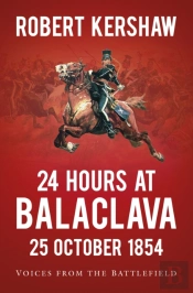 24 Hours At Balaclava: 25 October 1854