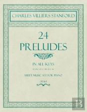 24 Preludes - In All Keys - Book 1 Of 2 - Pieces 1-16 - Sheet Music Set For Piano - Op. 163