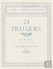 24 Preludes - In All Keys - Book 2 Of 2 - Pieces 17-24 - Sheet Music Set For Piano - Op. 163