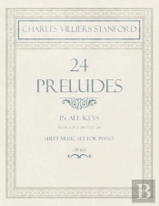 24 Preludes - In All Keys - Book 2 Of 2 - Pieces 17-24 - Sheet Music Set For Piano - Op. 163