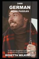 2400 German Word Puzzles To Help You Supplement Your German Vocabulary With Creative Word Games