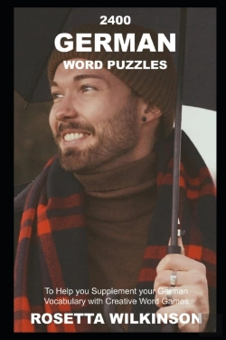 Bertrand.pt - 2400 German Word Puzzles To Help You Supplement Your German Vocabulary With Creative Word Games