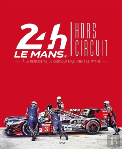 Bertrand.pt - 24h Du Mans Hors Circuit ; À La Rencontre De Ceux Qui Façonnent Le Mythe