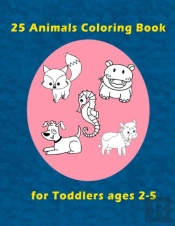 25 Animals Coloring Book For Toddlers Ages 2-5
