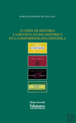 Bertrand.pt - 25 Años De Historia La Revista Studia Historica En La Historiografía Española