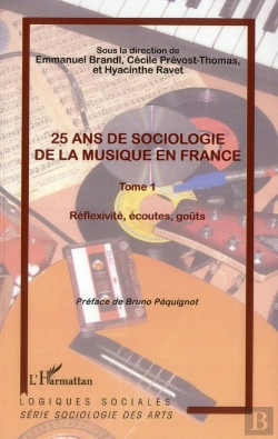 Bertrand.pt - 25 Ans De Sociologie De La Musique En France Tome 1 ; Réflexivité, Écoutes, Goûts