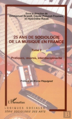 Bertrand.pt - 25 Ans De Sociologie De La Musique En France Tome 2 ; Pratiques, Oeuvres, Interdisciplinarité