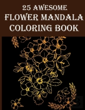 25 Awesome Flower Mandala Coloring Book