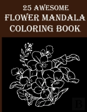 25 Awesome Flower Mandala Coloring Book
