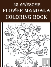 25 Awesome Flower Mandala Coloring Book