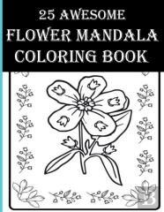 25 Awesome Flower Mandala Coloring Book