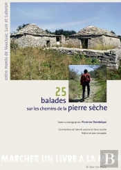 25 Balades À La Découverte De La Pierre Sèche ; Entre Monts De Vaucluse, Lure Et Luberon