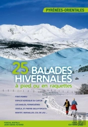25 Balades Hivernales À Pied Ou En Raquettes ; Les Pyrenees-Orientales