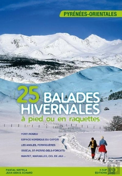 Bertrand.pt - 25 Balades Hivernales À Pied Ou En Raquettes ; Les Pyrenees-Orientales