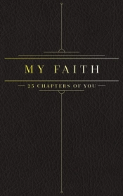 25 Chapters Of You: My Faith