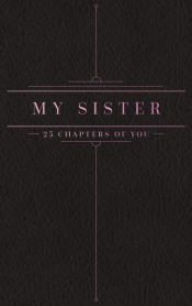 25 Chapters Of You: My Sister