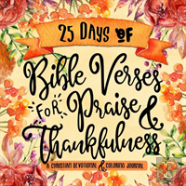 25 Days Of Bible Verses For Praise & Thankfulness