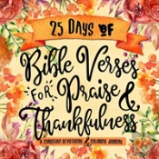 25 Days Of Bible Verses For Praise & Thankfulness