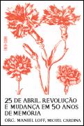 25 de Abril. Revolução e Mudança em 50 Anos de Memória